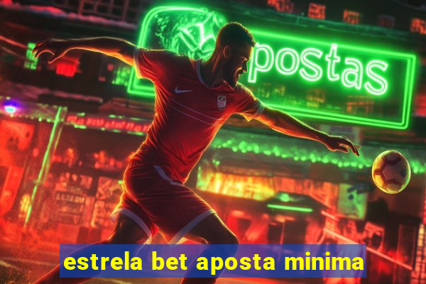 estrela bet aposta minima